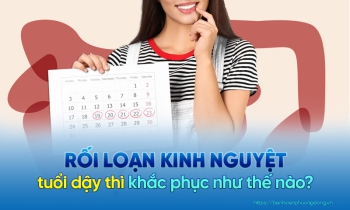 Rối loạn kinh nguyệt ở tuổi dậy thì - Biện pháp khắc phục