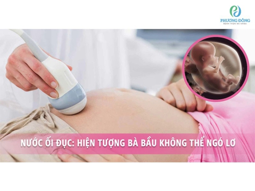 Nước ối đục có nguy hiểm không và cách khắc phục ra sao?