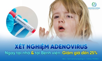 Tìm hiểu về Adenovirus và bảng giá xét nghiệm Adenovirus tại BVĐK Phương Đông