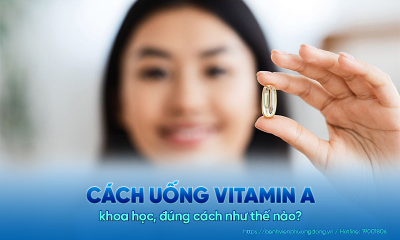 Cách uống vitamin A khoa học, đúng cách như thế nào?