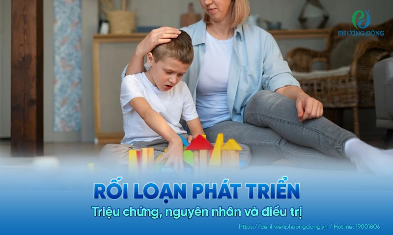 Rối loạn phát triển: Triệu chứng, nguyên nhân và điều trị