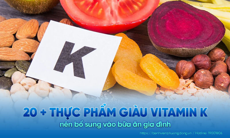 20 + Thực phẩm giàu vitamin K nên bổ sung vào bữa ăn gia đình