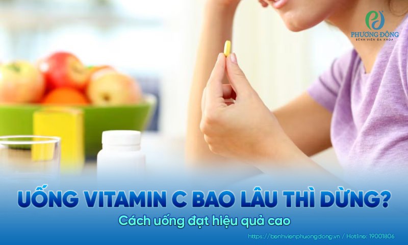 Uống vitamin C bao lâu thì dừng? Cách uống đạt hiệu quả cao