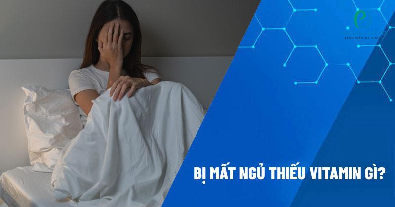 Mất ngủ thiếu vitamin gì? Cần bổ sung vitamin gì?