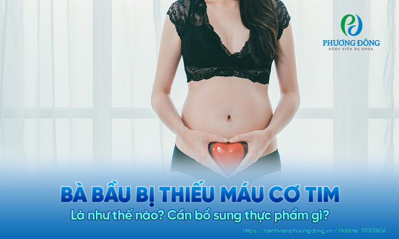 Bà bầu bị thiếu máu cơ tim là như thế nào? Cần bổ sung thực phẩm gì?