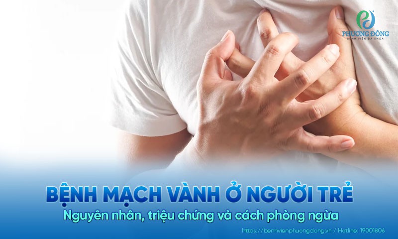 Bệnh mạch vành ở người trẻ: Nguyên nhân, triệu chứng và cách phòng ngừa