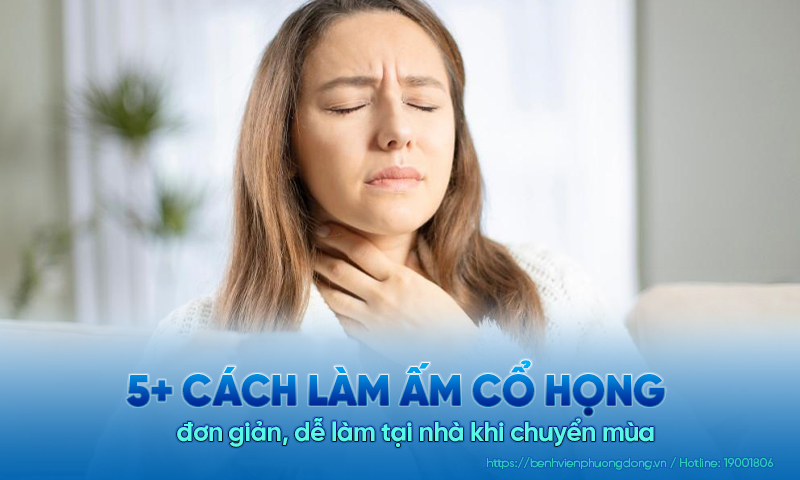 5+ cách làm ấm cổ họng đơn giản, dễ làm tại nhà khi chuyển mùa