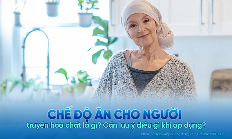 Chế độ ăn cho người truyền hoá chất là gì? Cần lưu ý điều gì khi áp dụng?