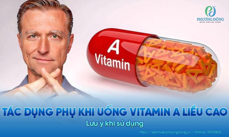 Tác dụng phụ khi uống vitamin A liều cao. Lưu ý khi sử dụng