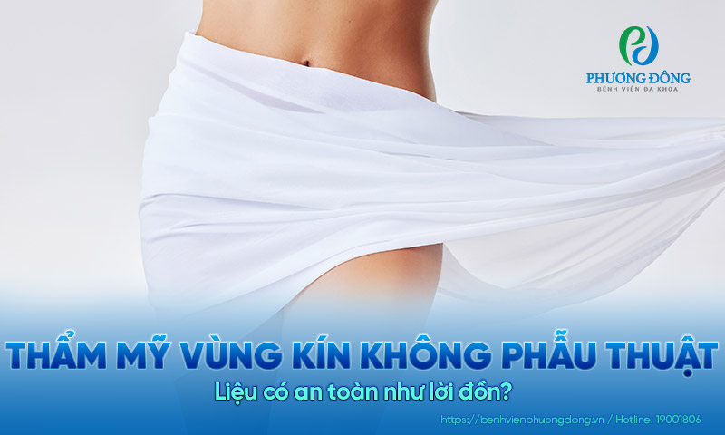 Thẩm mỹ vùng kín không phẫu thuật: Liệu có an toàn như lời đồn?