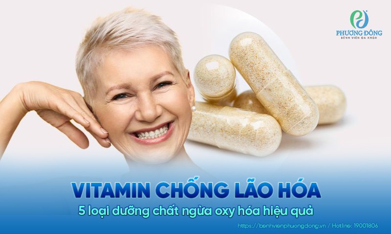 Vitamin chống lão hóa: 5 loại dưỡng chất ngừa oxy hóa hiệu quả