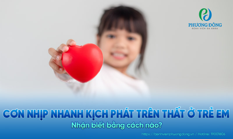 Nhận biết sớm cơn nhịp nhanh kịch phát trên thất ở trẻ em