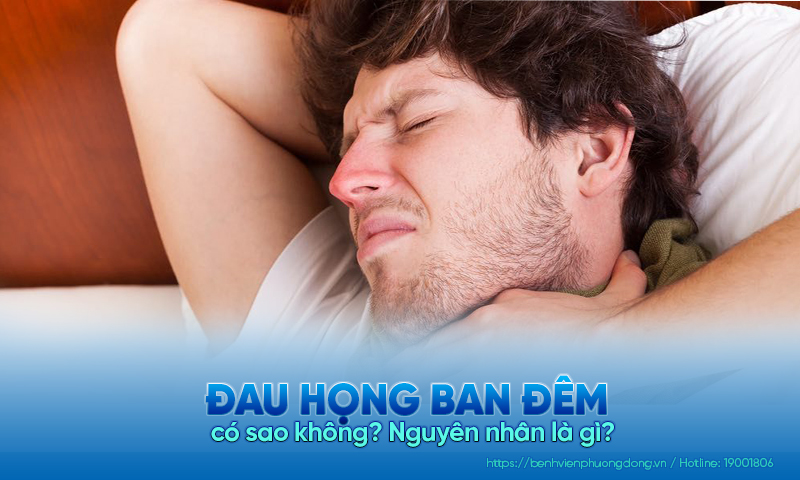 Đau họng ban đêm có sao không? Nguyên nhân là gì?c