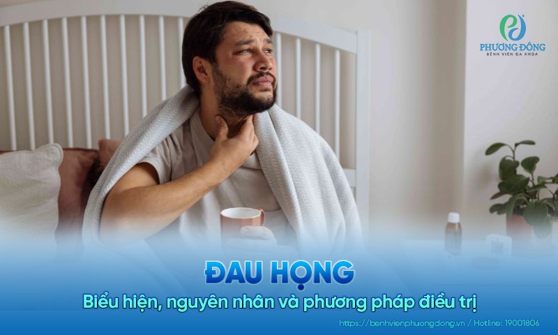 Đau họng: Biểu hiện, nguyên nhân và phương pháp điều trị