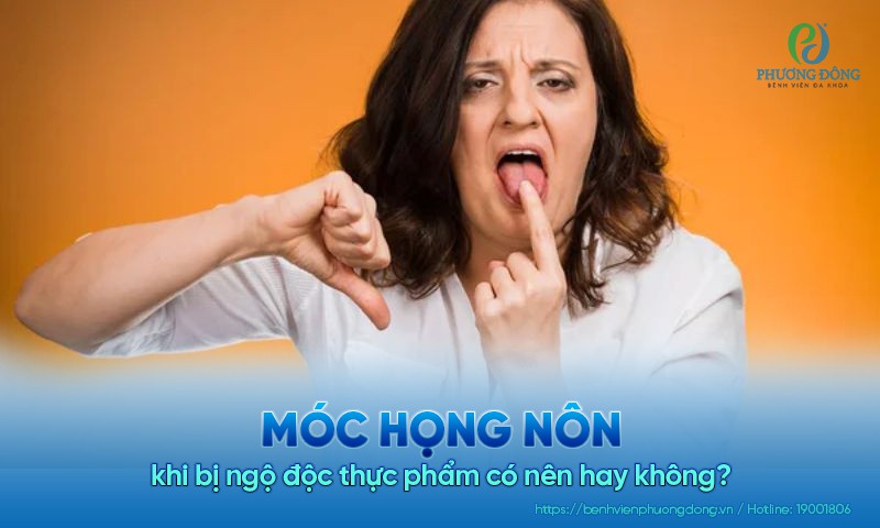 Móc họng nôn khi bị ngộ độc thực phẩm có nên hay không?