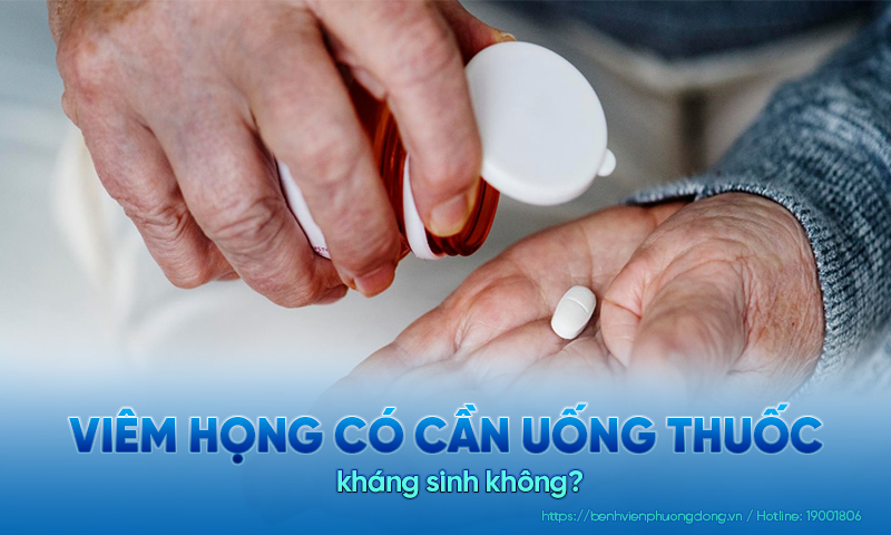 Viêm họng có cần uống kháng sinh không? Khi nào nên uống?