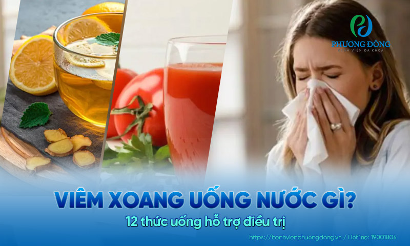 Người bị viêm xoang nên uống nước gì? 12 thức uống hỗ trợ điều trị