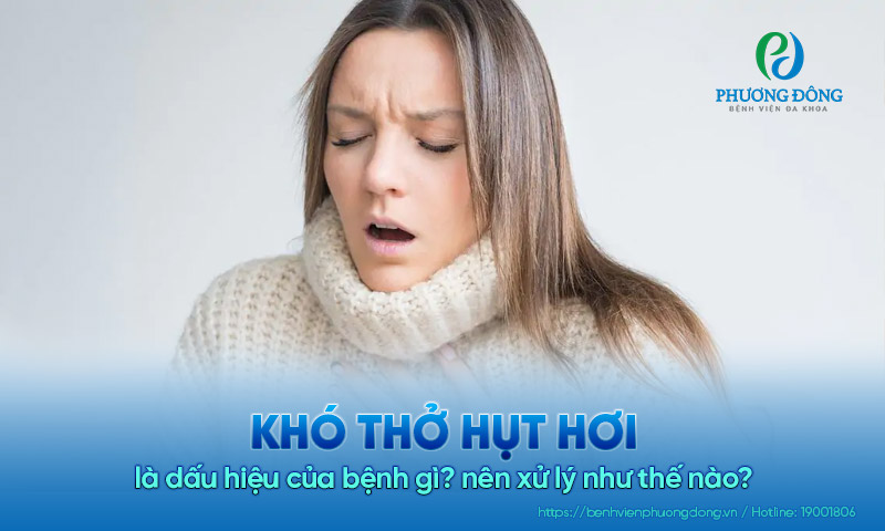 Khó thở hụt hơi là bệnh gì và nên xử lý như thế nào?