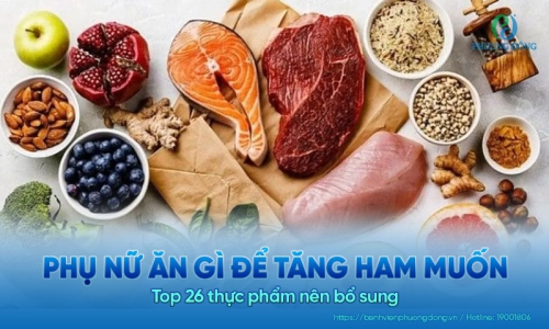 Phụ nữ ăn gì để tăng ham muốn? Top 26 thực phẩm nên bổ sung