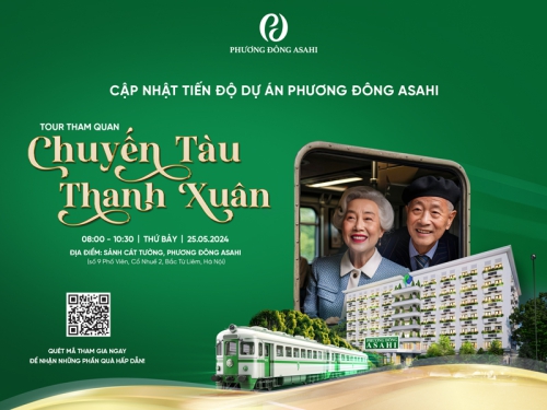 [HOT] Sự kiện cập nhật tiến độ dự án Phương Đông Asahi và tour tham quan “Chuyến tàu Thanh Xuân”