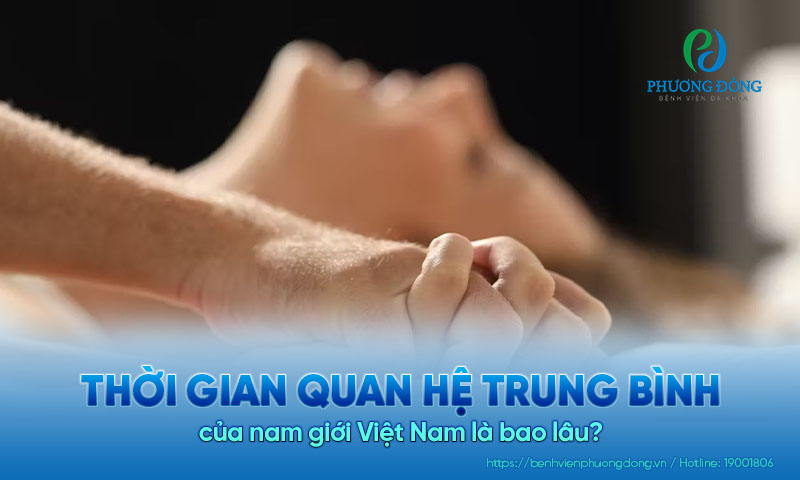 Thời gian quan hệ trung bình nam giới Việt Nam là bao lâu?