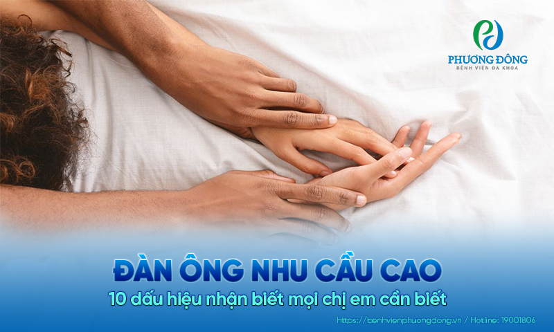 Đàn ông nhu cầu cao: 10+ dấu hiệu mà mọi chị em cần biết