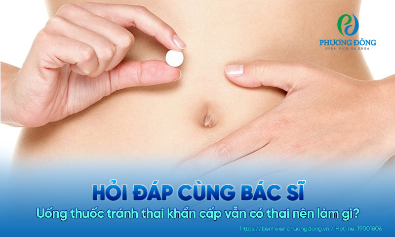 Uống thuốc tránh thai khẩn cấp vẫn có thai nên làm gì?