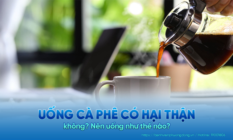 Uống cà phê có hại thận không? Người bị bệnh thận nên uống cafe như thế nào?