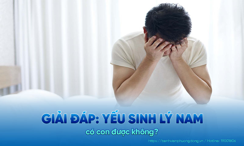 Hỏi đáp: Yếu sinh lý nam có con được không?