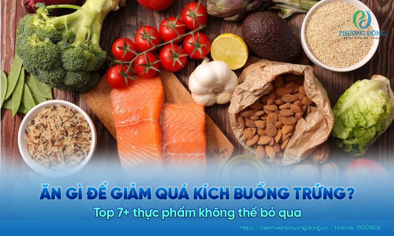 Ăn gì để giảm quá kích buồng trứng? Top 7+ thực phẩm không thể bỏ qua