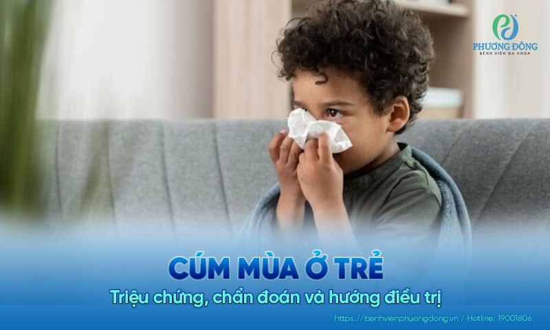 Cúm mùa ở trẻ: Triệu chứng, chẩn đoán và hướng điều trị