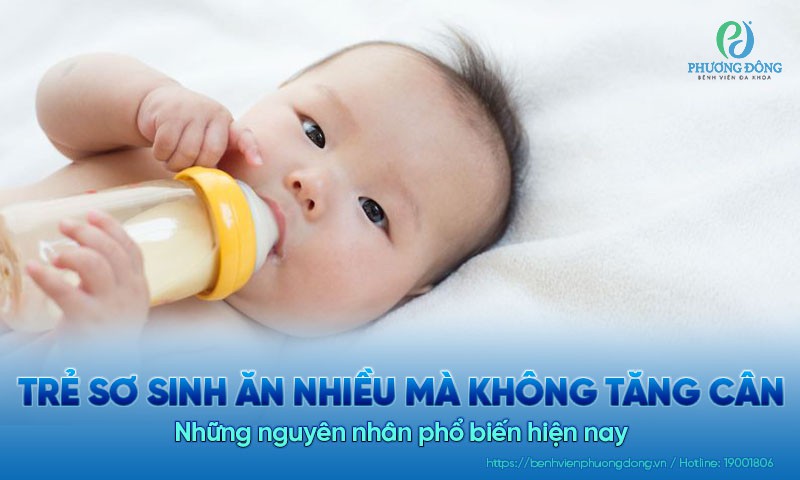 Tại sao trẻ sơ sinh ăn nhiều mà không tăng cân