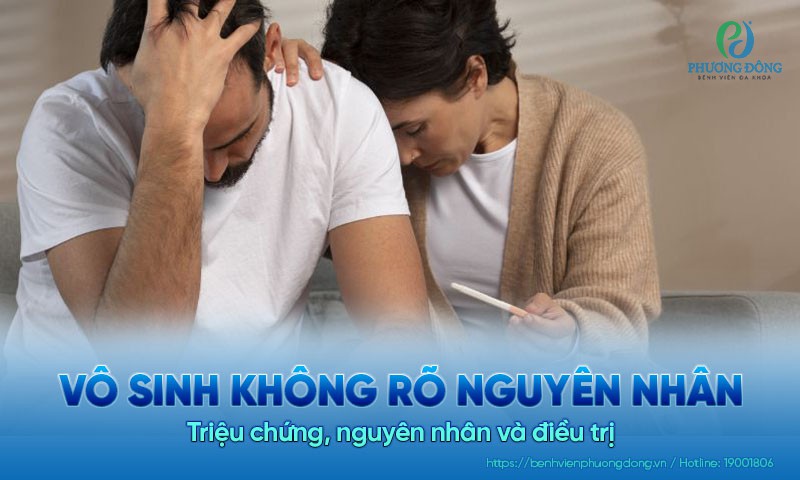 Vô sinh không rõ nguyên nhân: Triệu chứng, nguyên nhân và điều trị