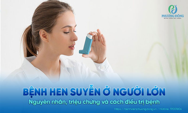 Bệnh hen suyễn ở người lớn: Nguyên nhân, triệu chứng và cách điều trị bệnh