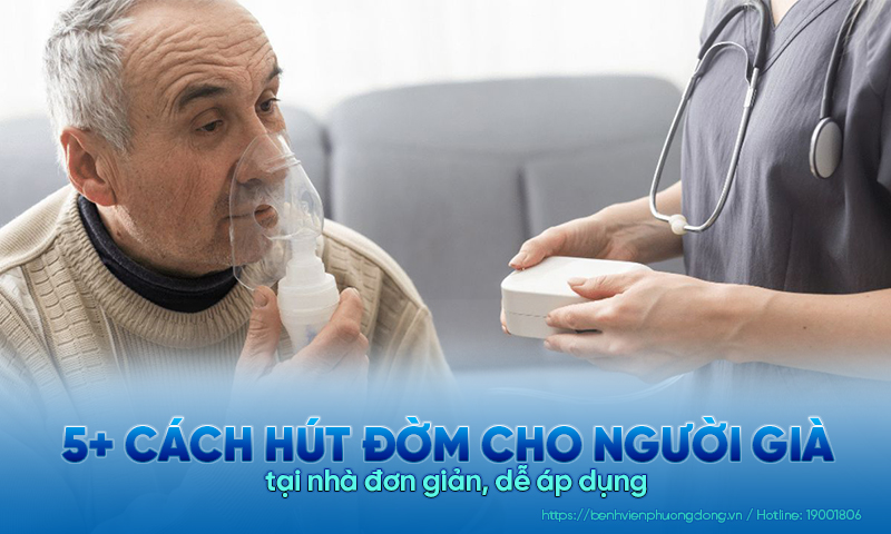 5+ Cách hút đờm cho người già tại nhà đơn giản, dễ áp dụng 