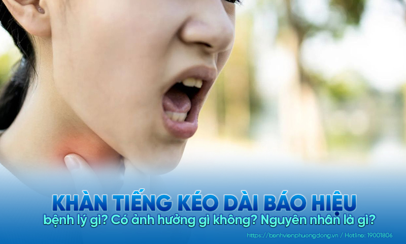 Khàn tiếng kéo dài báo hiệu bệnh lý gì? Có ảnh hưởng gì không? Nguyên nhân là gì?