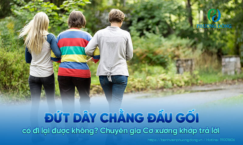 Chuyên gia Cơ xương khớp trả lời: Đứt dây chằng đầu gối có đi lại được không?