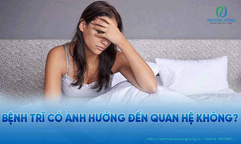 Bệnh trĩ có ảnh hưởng đến quan hệ không?