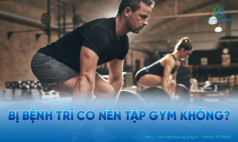 Bị bệnh trĩ có nên tập gym không?