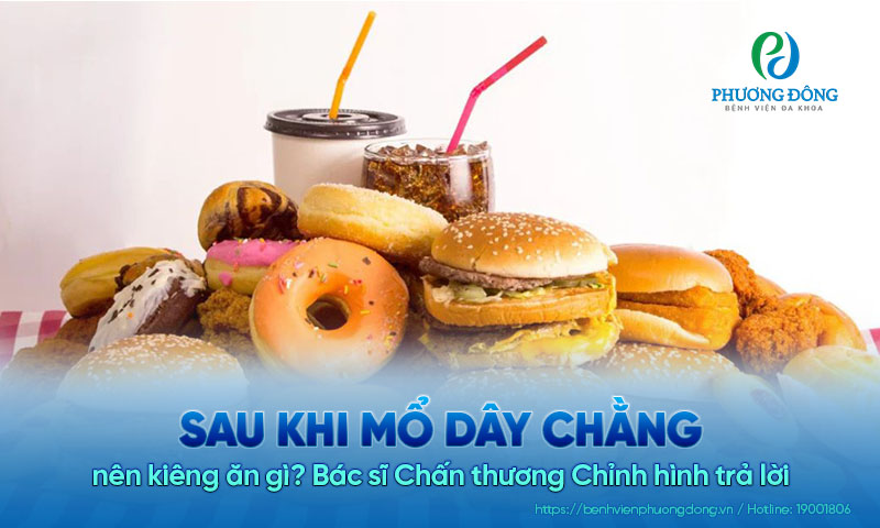 Bác sĩ Chấn thương Chỉnh hình trả lời: Sau khi mổ dây chằng nên kiêng ăn gì?