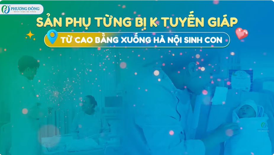 Sản phụ từng bị K tuyến giáp từ Cao Bằng xuống Hà Nội sinh con