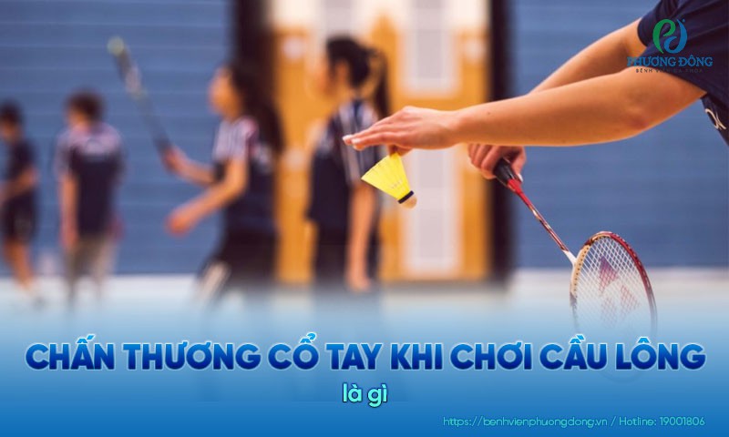 Chấn thương cổ tay khi chơi cầu lông do đâu? Cách cầm vợt hạn chế chấn thương