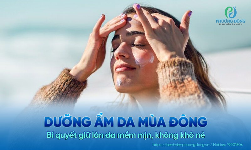 Dưỡng ẩm da mùa đông: Bí quyết giữ làn da mềm mịn, không khô nẻ