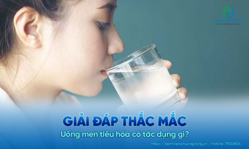 Uống men tiêu hóa có tác dụng gì?