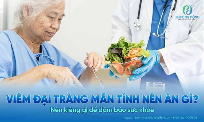 Viêm đại tràng mãn tính nên ăn gì? Kiêng ăn gì?