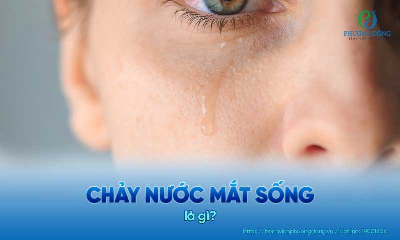Chảy nước mắt sống: Nguyên nhân, điều trị và phòng ngừa