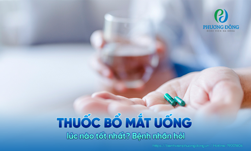Bệnh nhân hỏi: Thuốc bổ mắt uống lúc nào tốt nhất?