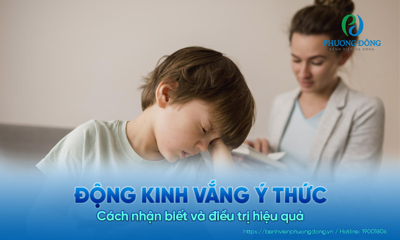 Động kinh vắng ý thức: Cách nhận biết và điều trị hiệu quả