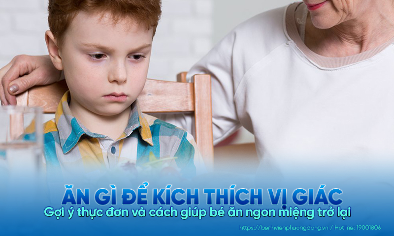 Ăn gì để kích thích vị giác? Gợi ý thực đơn giúp bé ăn ngon miệng