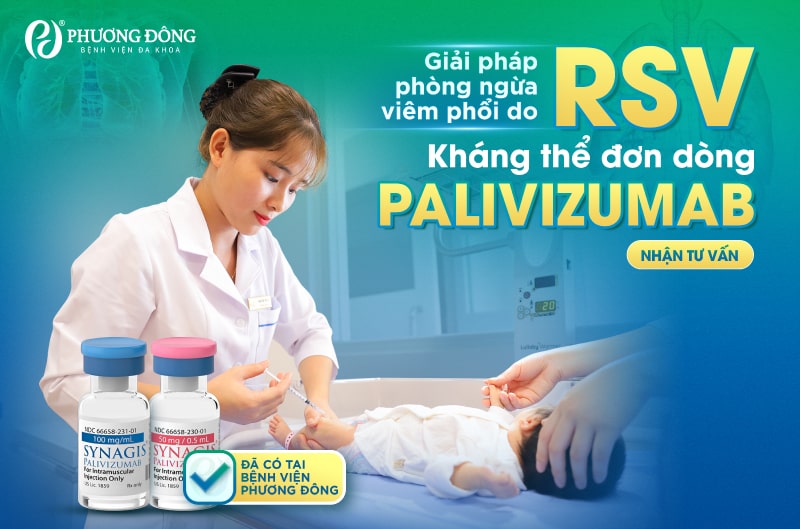 Kháng thể đơn dòng Palivizumab - Phòng bệnh viêm phổi do RSV đã sẵn sàng tại BVĐK Phương Đông